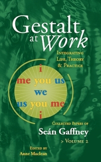 Gestalt at Work: Integrating Life, Theory and Practice Vol. 2
